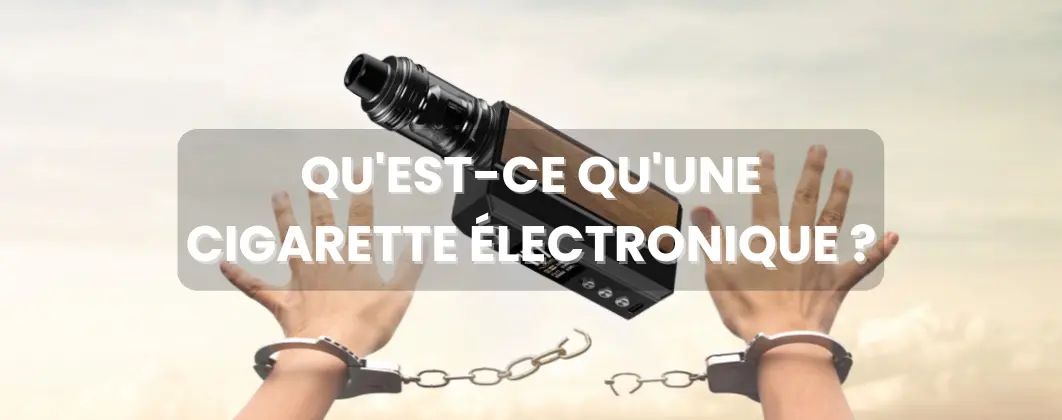 💨 QU'EST-CE QU'UNE CIGARETTE ÉLECTRONIQUE ? - Blog CLOUD VAPOR