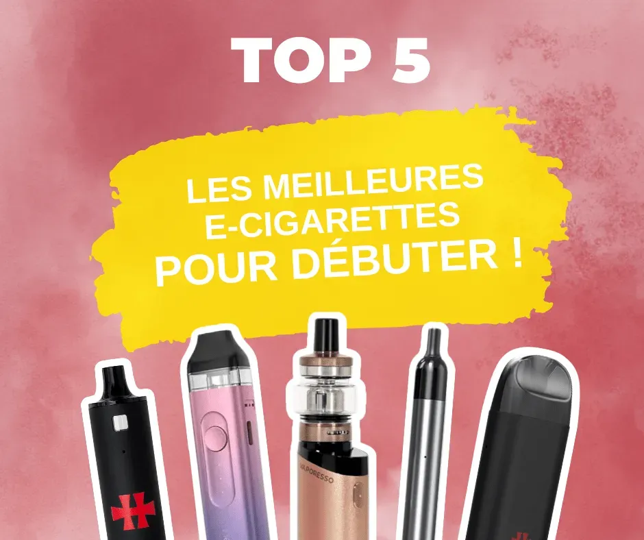 LE TOP 5 DES E-CIGARETTES POUR DÉBUTER DANS LA VAPE - Blog CLOUD VAPOR